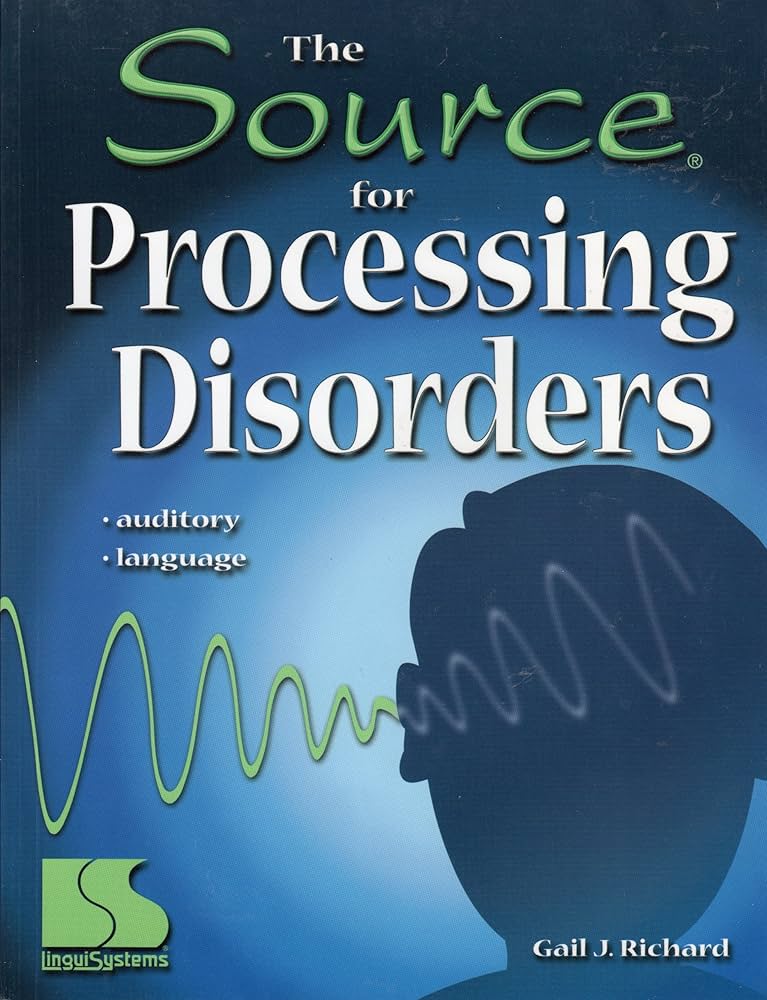 The Source For Processing Disorders 