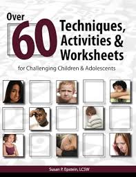Over 60 Techniques, Activities, And Worksheets For Challenging Children And Adolescents