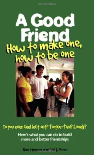 A Good Friend; How To Make One, How To Be One