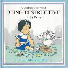 A Children's Book About Being Destructive 